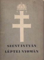 Ujházy György (szerk.) : Szent István léptei nyomán