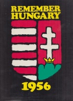 Laping, Francis - Knight, Hans : Remember Hungary 1956