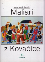 Melichercik, Ivan  : Maliari z Kovacice.
