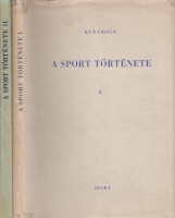 Kun László : A sport története I-II.