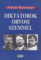 Neumayr, Anton : Diktátorok orvosi szemmel - Napóleon, Hitler, Sztálin