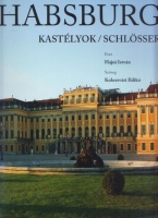 Kolozsvári Ildikó - Hajni István (fotó) : Habsburg kastélyok / Schlösser