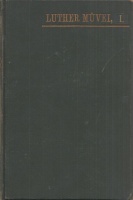 Luther Márton, D. : -- egyházreformáló iratai I–VI. kötet [teljes]