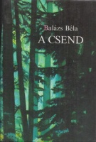 Balázs Béla : A csend - Novellák, Úti levelek