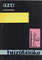 Húzótüske 1966 [A miskolci Nehézipari Műszaki Egyetem végzett hallgatóinak humoros alkalmi kiadványa]