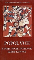 Popol Vuh - A maja-kicse indiánok szent könyve.