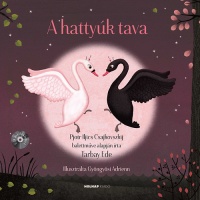 Tarbay Ede - Gyöngyösi Adrienn (ill.) : A hattyúk tava (CD melléklettel)