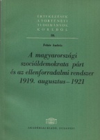 Fehér András : A magyarországi szociáldemokrata párt és az ellenforradalmi rendszer 1919. augusztus - 1921
