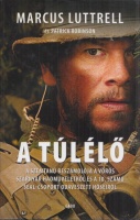 Luttrell, Marcus  : A túlélő - A szemtanú beszámolója a Vörös Szárnyak hadműveletről és a 10. számú SEAL-csoport odaveszett hőseiről