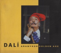 Dalí : Aranykor / Golden Age