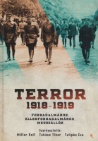 Müller Rolf - Takács Tibor - Tulipán Éva (szerk.) : Terror 1918-1919. Forradalmárok, ellenforradalmárok, megszállók