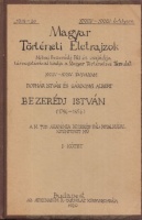 Bodnár István - Gárdonyi Albert  : Bezerédj István (1796-1856) I. kötet