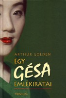 Golden, Arthur : Egy gésa emlékiratai