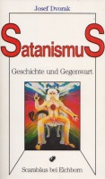 Dvorak, Josef : Satanismus - Geschichte und Gegenwart