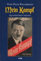 Kellerhoff, Sven Felix : Mein Kampf - Egy német könyv karrierje
