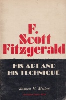 Miller, James E. : F. Scott Fitzgerald - His Art and His Technique