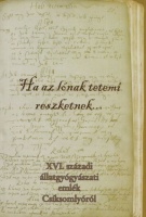 Sikó Barabási Sándor (gyűjt.) : Ha az lónak tetemi reszketnek... - XVI. századi csíksomlyói kézirat 