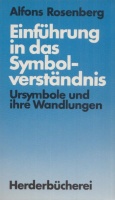 Rosenberg, Alfons : Einführung in das Symbolverständnis - Ursymbole und ihre Wandlungen