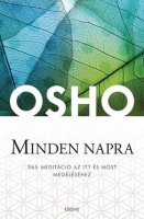 Osho : Minden napra - 365 meditáció az itt és most megéléséhez