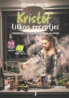 Steiner Kristóf : Kristóf titkos receptjei - Fenséges fogások növényi alapon