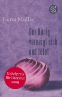 Müller, Herta : Der König verneigt sich und tötet