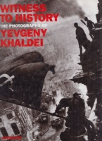 Witness to History - The Photographs of Yevgeny Khaldei