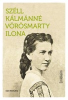 Széll Kálmánné Vörösmarty Ilona : Emlékeim