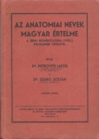 Petrovits Lajos - Szabó Zoltán : Az anatomiai nevek magyar értelme - A Jenai Nomenclatura (1935.) figyelembe vételével.