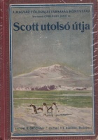 Scott, Robert Falcon : Scott utolsó útja - Scott naplója és utitársainak feljegyzései