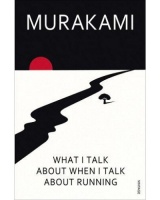 Murakami, Haruki : What I Talk about When I Talk About Running