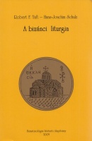 Taft, Robert F.; Hans-Joachim Schulz : A bizánci liturgia