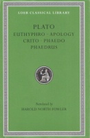 Plato : Euthyphro. Apology. Crito. Phaedo. Phaedrus.
