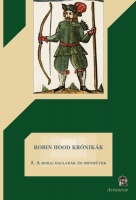 Kiss Sándor (szerk.) : Robin Hood krónikák - 2. A korai balladák és színművek