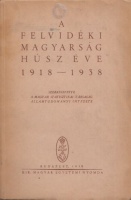 Magyar Statisztikai Társaság Államtudományi Intézete (szerk.) : A felvidéki magyarság húsz éve 1918-1938