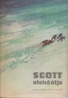 Scott, R. F. : Scott utolsó útja