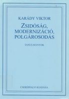 Karády Viktor : Zsidóság, modernizáció, polgárosodás - Tanulmányok