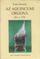 Kaba Melinda : Az aquincumi orgona (Kr.u. 228)