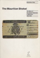 Pitot, Genevieve : The Mauritian Shekel - The Story of Jewish Detainees in Mauritius, 1940-1945