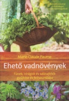 Paume, Marie-Claude : Ehető vadnövények - Füvek, virágok és salátafélék gyűjtése és felhasználása