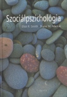 Smith, Eliot R.- Mackie, Diane M. : Szociálpszichológia