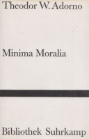 Adorno. Theodor W. : Minima Moralia - Reflexionen aus dem beschädigten Leben