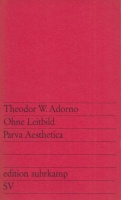 Adorno, Theodor W. : Ohne Leitbild - Parva Aesthetica