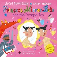 Donaldson, Julia - Lydia Monks : Princess Mirror-Belle and the Dragon Pox