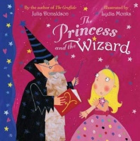 Donaldson, Julia - Lydia Monks : The Princess and the Wizard