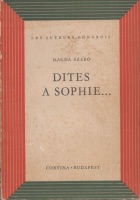 Szabó Magda : Dites a Sophie...