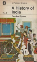 Spear, Percival : A History of India. Vol. II.