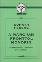 Donáth Ferenc : A márciusi fronttól Monorig