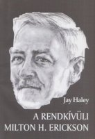 Haley, Jay : A rendkívüli Milton H. Erickson