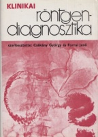 Csákány György - Forrai Jenő (szerk.) : Klinikai röntgendiagnosztika