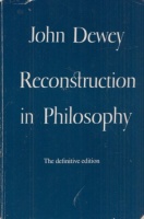 Dewey, John : Reconstruction in Philosophy
